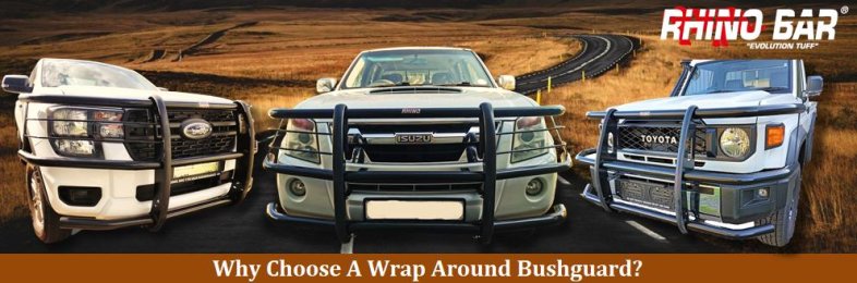 Why Choose a Wrap Around Bushguard?